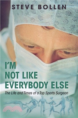 I'm Not Like Everybody Else：The Life and Times of a Top Sports Surgeon