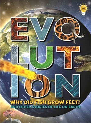 Evolution ― Why Did Fish Grow Feet? and Other Stories of Life on Earth