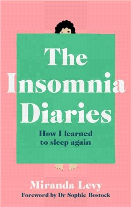 The Insomnia Diaries：How I Learned to Sleep Again - Foreword by Dr Sophie Bostock