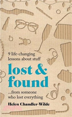 Lost & Found：9 life-changing lessons about stuff from someone who lost everything