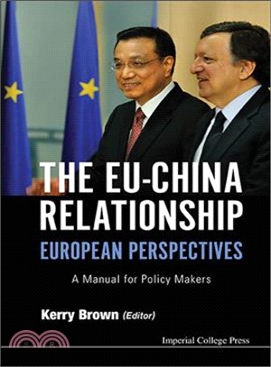 The EU-China Relationship ─ European Perspectives: A Manual for Policy Makers