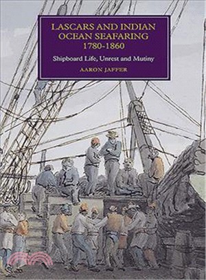 Lascars and Indian Ocean Seafaring 1780-1860 ― Shipboard Life, Unrest and Mutiny