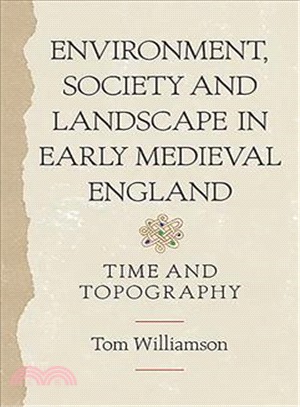 Environment, Society and Landscape in Early Medieval England ― Time and Topography