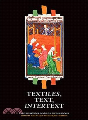 Textiles, Text, Intertext ─ Essays in Honour of Gale R. Owen-Crocker