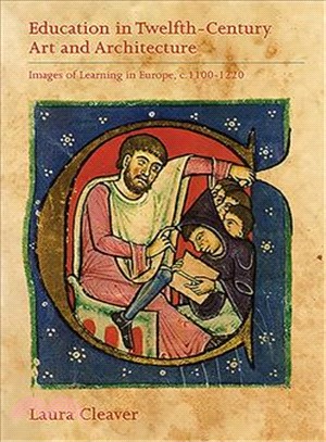 Education in Twelfth-Century Art and Architecture ─ Images of Learning in Europe, c.1100-1220