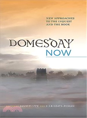 Domesday Now ─ New Approaches to the Inquest and the Book