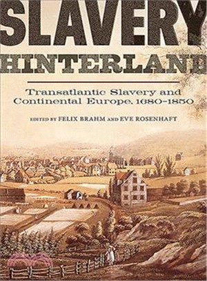 Slavery Hinterland ─ Transatlantic Slavery and Continental Europe 1680-1850