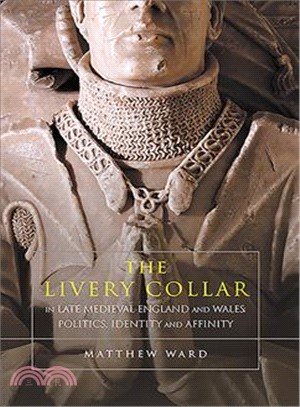 The Livery Collar in Late Medieval England and Wales ─ Politics, Identity and Affinity