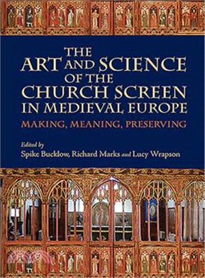 The Art and Science of the Church Screen in Medieval Europe ─ Making, Meaning, Preserving