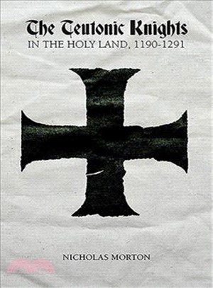 The Teutonic Knights in the Holy Land 1190-1291