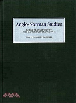 Anglo-norman Studies Xxxix ― Proceedings of the Battle Conference 2016