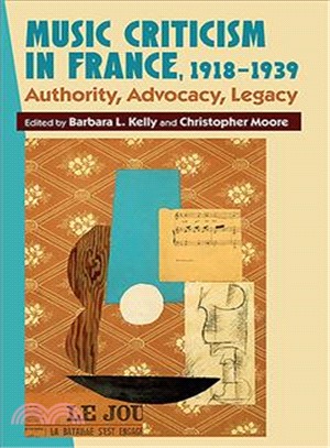 Music Criticism in France, 1918-1939 ― Authority, Advocacy, Legacy