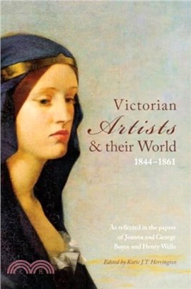 Victorian Artists and their World 1844-1861：As reflected in the papers of Joanna and George Boyce and Henry Wells