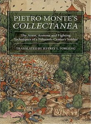 Pietro Monte's Collectanea ─ The Arms, Armour and Fighting Techniques of a Fifteenth-century Soldier