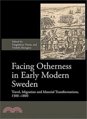 Facing Otherness in Early Modern Sweden ― Travel, Migration and Material Transformations 1500-1800