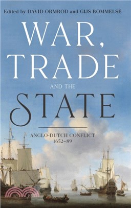 War, Trade and the State - Anglo-Dutch Conflict, 1652-89