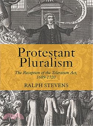 Protestant Pluralism ― The Reception of the Toleration Act, 1689-1720