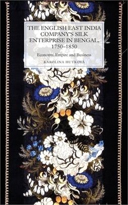 The English East India Company's Silk Enterprise in Bengal, 1750-1850 ― Economy, Empire and Business