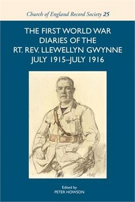 The First World War Diaries of the RT. Rev. Llewellyn Gwynne, July 1915-july 1916