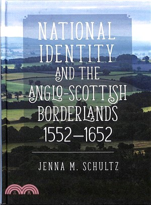 National Identity and the Anglo-scottish Borderlands, 1552-1652