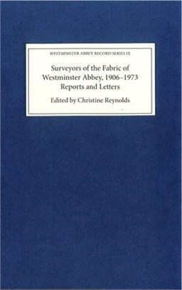 Surveyors of the Fabric of Westminster Abbey, 1906-1973 ― Reports and Letters