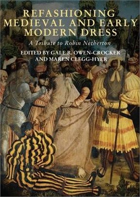 Refashioning Medieval and Early Modern Dress ― A Tribute to Robin Netherton