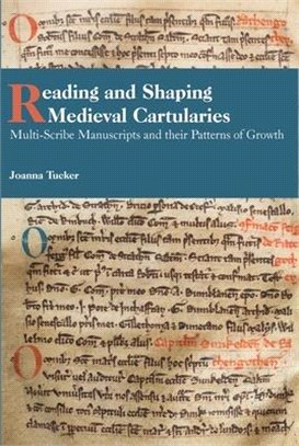 Reading and Shaping Medieval Cartularies ― Multi-scribe Manuscripts and Their Patterns of Growth. a Study of the Earliest Cartularies of Glasgow Cathedral and Lindores Abbey