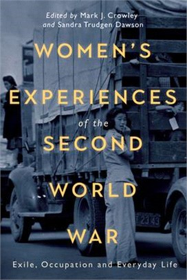 Women's Experiences of the Second World War: Exile, Occupation and Everyday Life