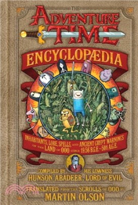 The Adventure Time Encyclopaedia：Inhabitants, Lore, Spells, and Ancient Crypt Warnings of the Land of Ooo