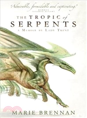 Tropic of Serpents ( Lady Trent 2)