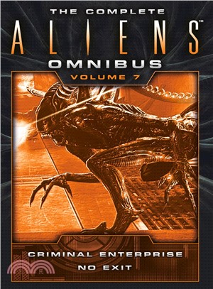 The Complete Aliens Omnibus: Volume Seven (Criminal Enterprise, No Exit)