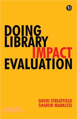 Doing Library Impact Evaluation: Enhancing Value and Performance in Libraries