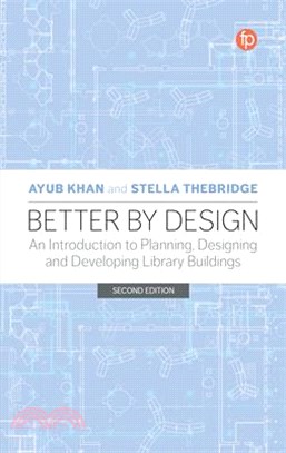 Better by Design: An Introduction to Planning, Designing and Developing Library Buildings