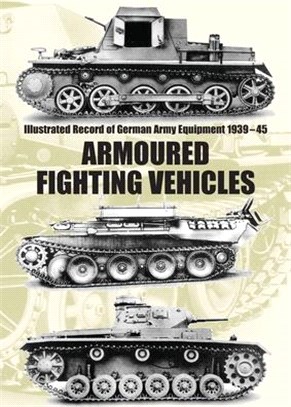 Illustrated Record of German Army Equipment 1939-45 ARMOURED FIGHTING VEHICLES
