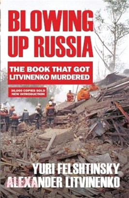 Blowing up Russia：The Book that Got Litvinenko Assassinated