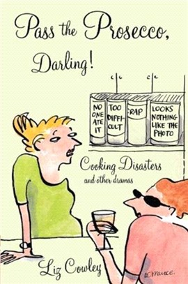 Pass the Prosecco：Cooking Disasters and Other Dramas