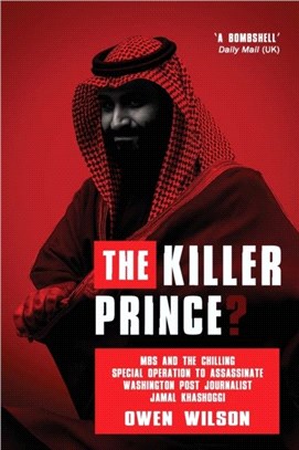 The Killer Prince?：The Chilling Special Operation to Assassinate Washington Post Journalist Jamal Khashoggi by the Saudi Royal Court