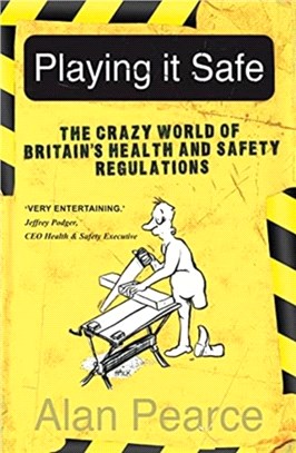 Playing It Safe：The Crazy World of Britain's Health and Safety Regulation