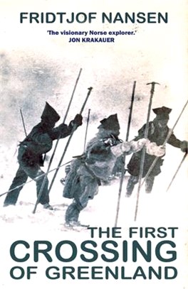 The First Crossing of Greenland: The Daring Expedition That Launched Artic Exploration