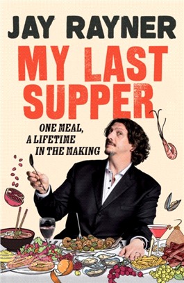 My Last Supper：One Meal, a Lifetime in the Making