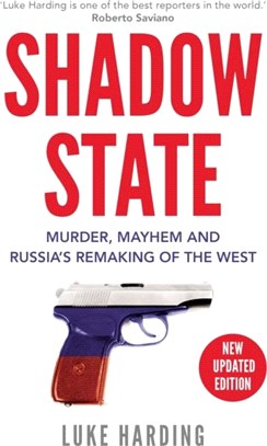 Shadow State：Murder, Mayhem and Russia's Remaking of the West