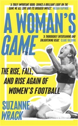 A Woman's Game：The Rise, Fall, and Rise Again of Women's Football