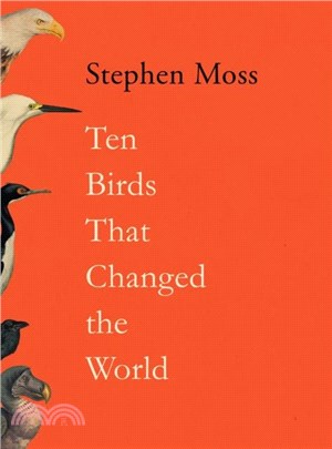 Ten Birds That Changed the World