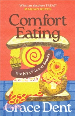 Comfort Eating：The Joy of Secret Snacks and Naughty Nibbles