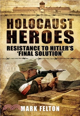 Holocaust Heroes : Resistance to Hitler's Final Solution
