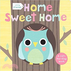 Little Friends: Home Sweet Home Lift-the-Flap Book