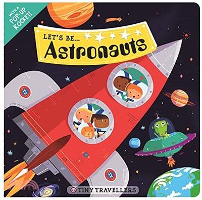 Tiny Traveler: Let's Be... Astronauts (with a POP-UP Rocket!)(英國版)