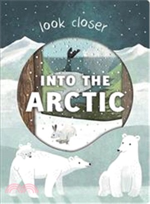 Into the Arctic (Look Closer)(硬頁膠片書)