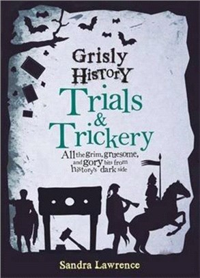 Grisly History - Trials and Trickery