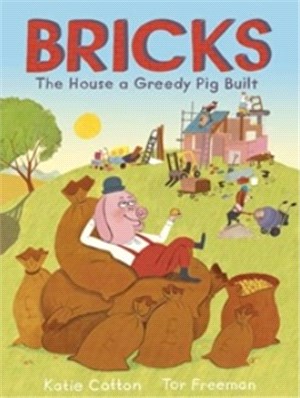 Bricks : The House a Greedy Pig Built